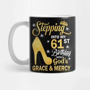 Stepping Into My 61st Birthday With God's Grace & Mercy Bday Mug